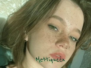 Mettiqueen