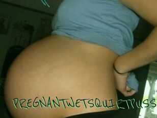 PREGNANTWETSQUIRTPUSSY